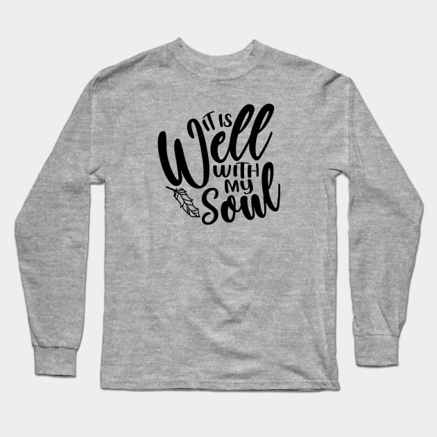 It Is Well With My Soul Christian Faith Long Sleeve T-Shirt by GlimmerDesigns